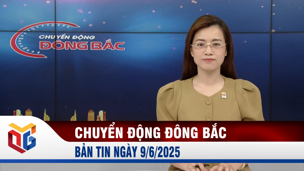 Chuyển động Đông Bắc ngày 9/6/2025