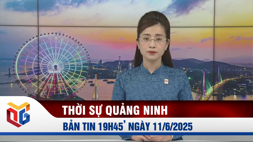 Bản tin thời sự 19h45' ngày 11/6/2025