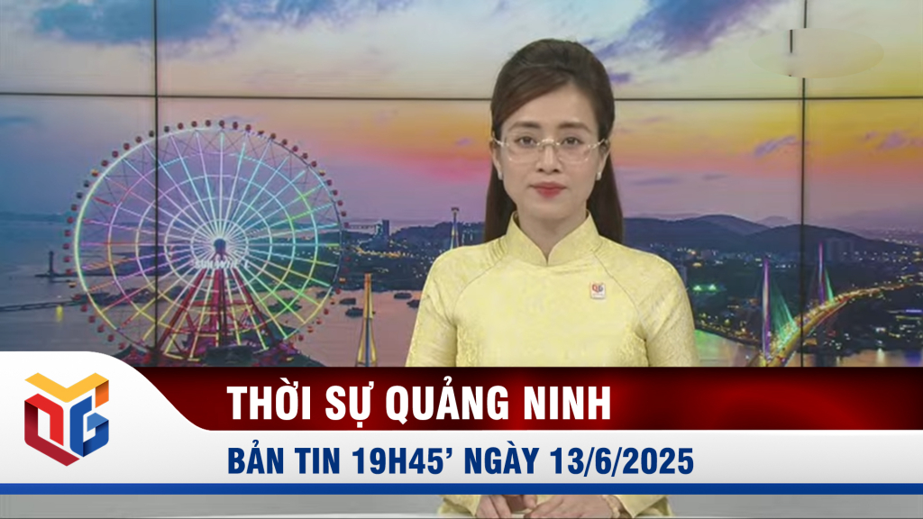 Bản tin thời sự 19h45' ngày 13/6/2025