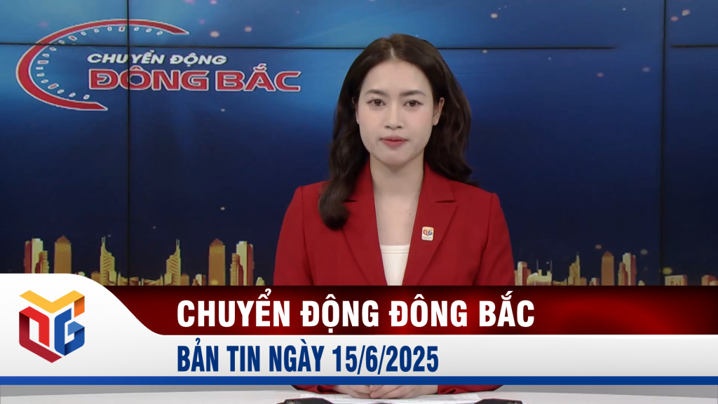 Chuyển động Đông Bắc ngày 15/6/2025