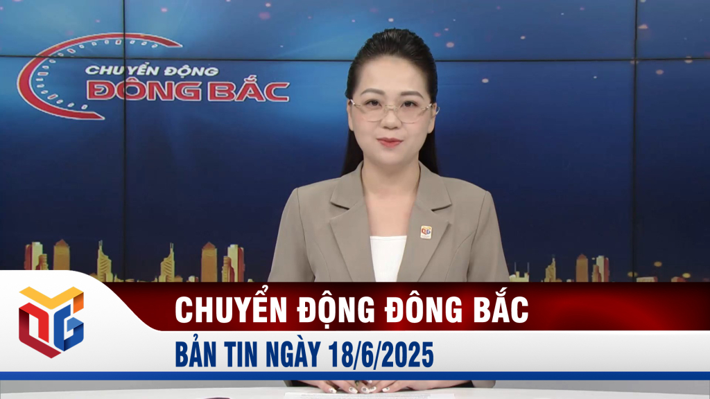 Chuyển động Đông Bắc ngày 18/6/2025