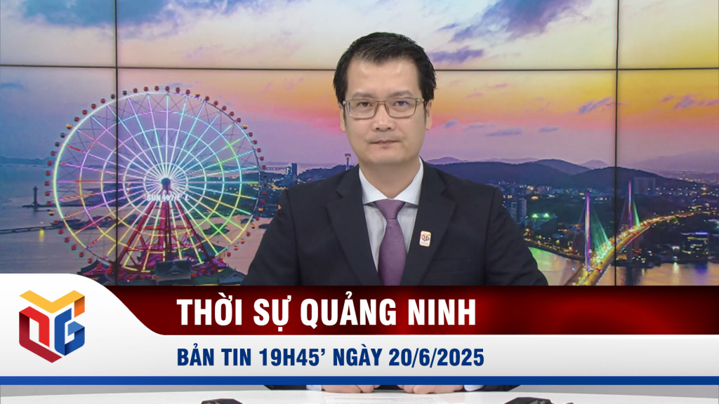 Bản tin thời sự 19h45' ngày 20/6/2025