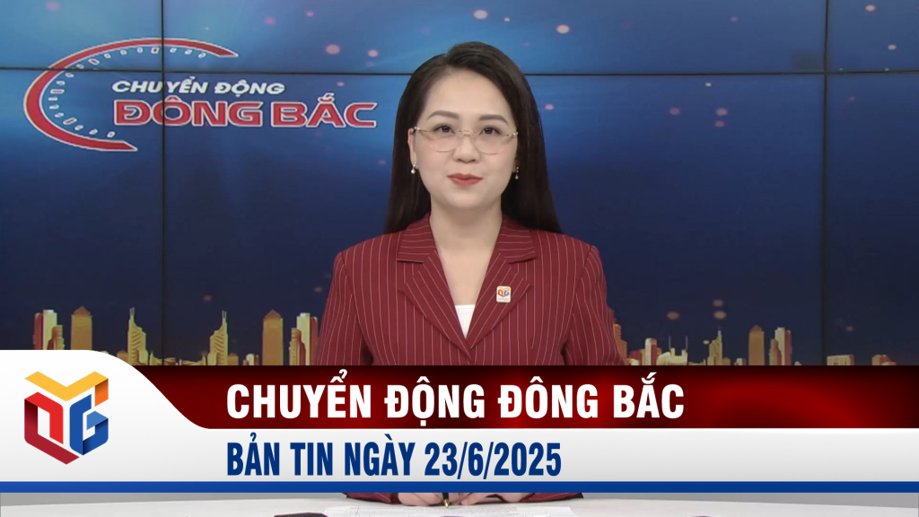 Chuyển động Đông Bắc ngày 23/6/2025