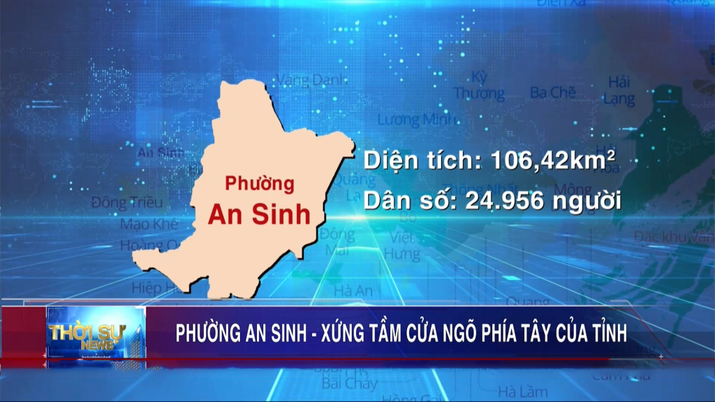 Phường An Sinh - Xứng tầm cửa ngõ phía Tây của tỉnh