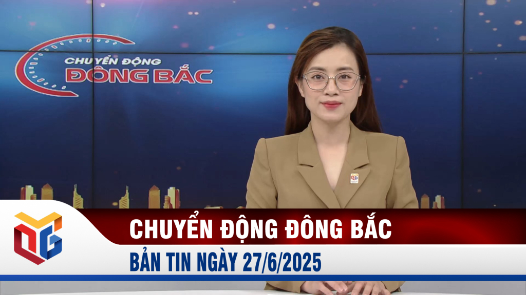 Chuyển động Đông Bắc ngày 27/6/2025