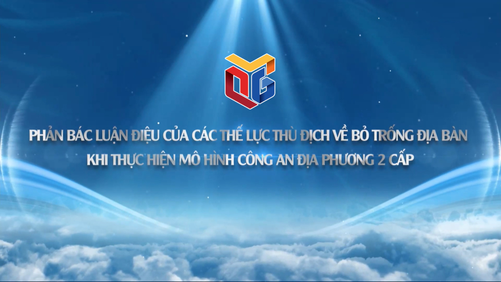Phản bác luận điệu của các thế lực thù địch khi thực hiện mô hình công an địa phương 2 cấp