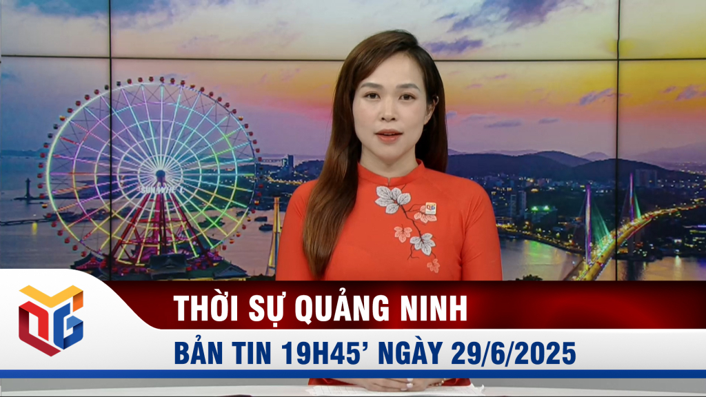 Bản tin thời sự 19h45' ngày 29/6/2025