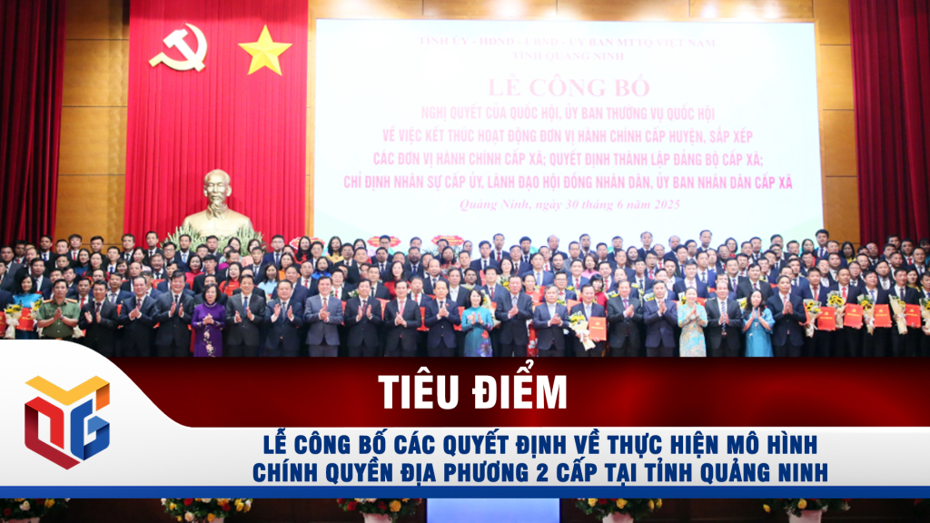 Lễ công bố các quyết định về thực hiện mô hình chính quyền địa phương 2 cấp tại tỉnh Quảng Ninh