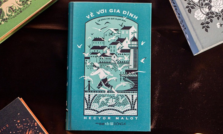 Ra mắt bản dịch mới tác phẩm nổi tiếng "Về với gia đình" của Hector Malot