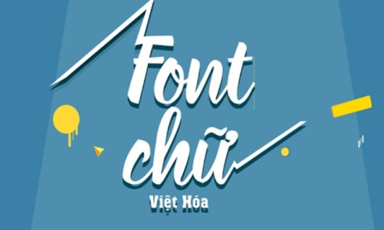 Fonts Việt: Kho font chữ đẹp chất lượng dành cho nhà thiết kế Việt