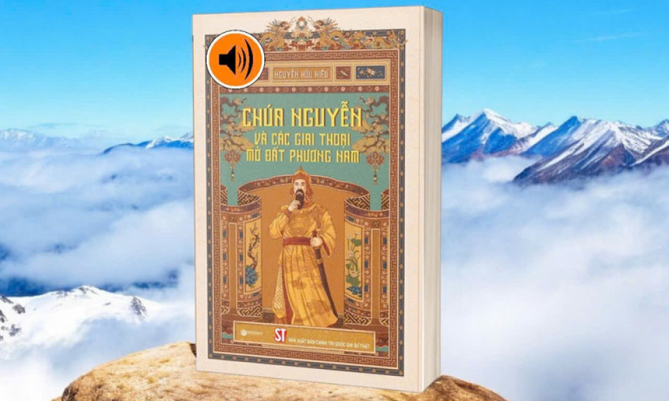 “Chúa Nguyễn và các giai thoại mở đất phương Nam” - Lịch sử gần gũi từ những câu chuyện dân gian