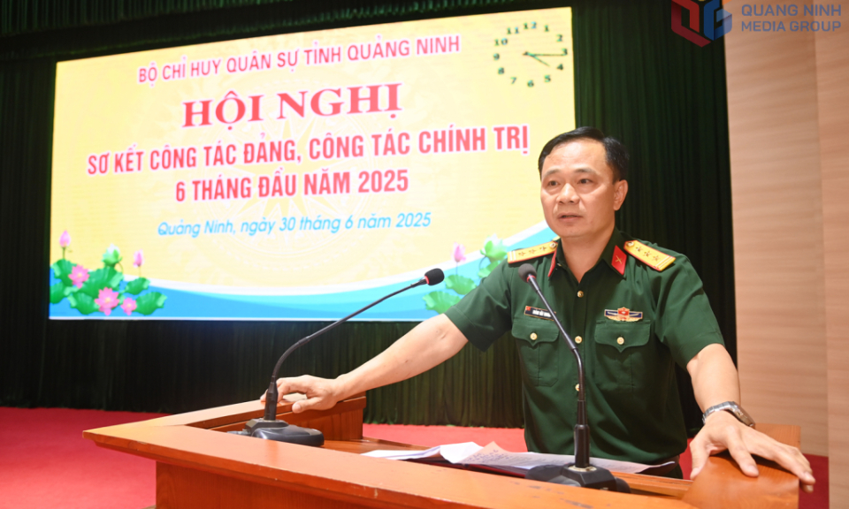 Bộ CHQS tỉnh Quảng Ninh: Sơ kết công tác Đảng, công tác Chính trị 6 tháng đầu năm 2025