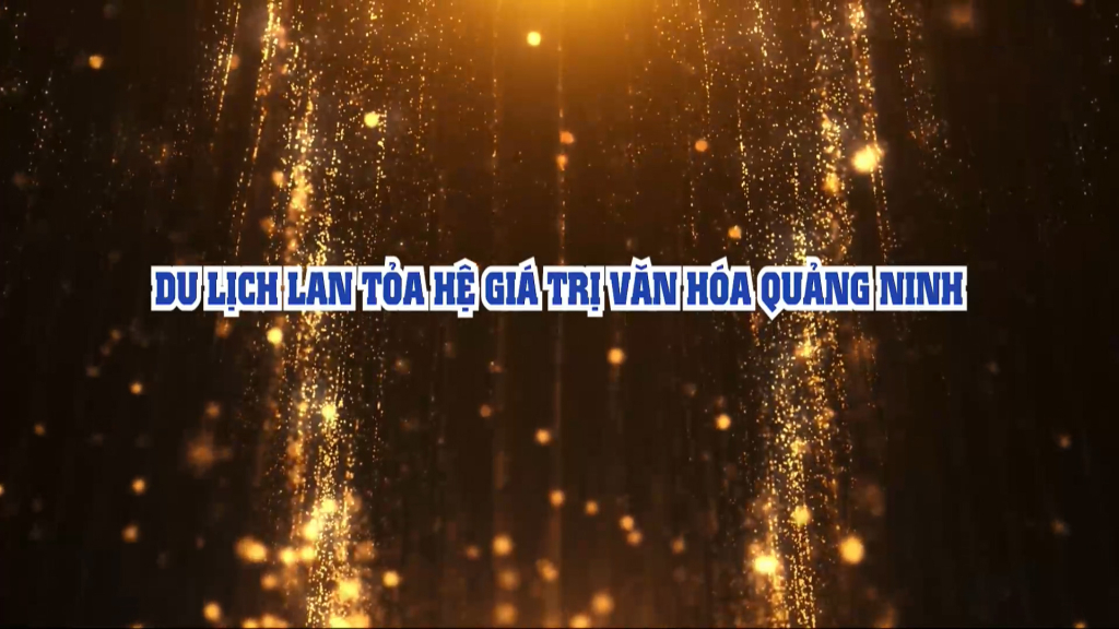 Du lịch lan tỏa hệ giá trị Quảng Ninh