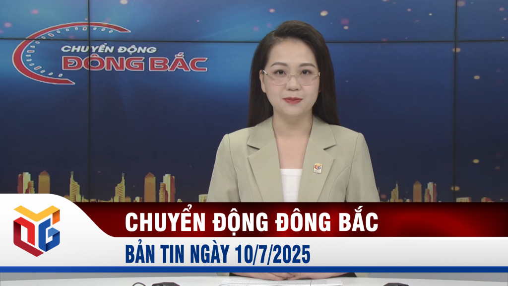 Chuyển động Đông Bắc ngày 10/7/2025