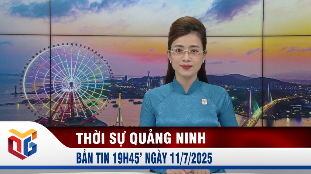 Bản tin thời sự 19h45' ngày 11/7/2025