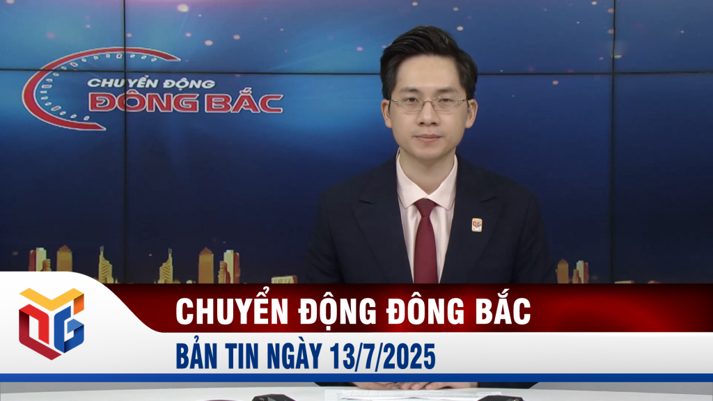 Chuyển động Đông Bắc ngày 13/7/2025
