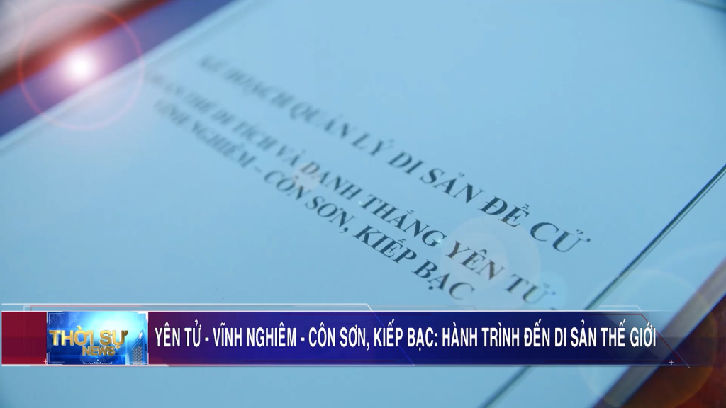 Yên Tử - Vĩnh Nghiêm - Côn Sơn, Kiếp Bạc: Hành trình đến Di sản thế giới