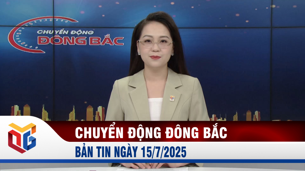 Chuyển động Đông Bắc ngày 15/7/2025