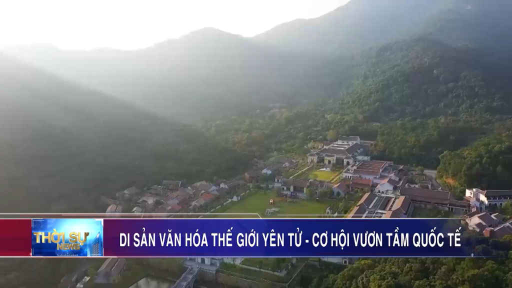 Di sản văn hóa thế giới Yên Tử - Cơ hội vươn tầm quốc tế