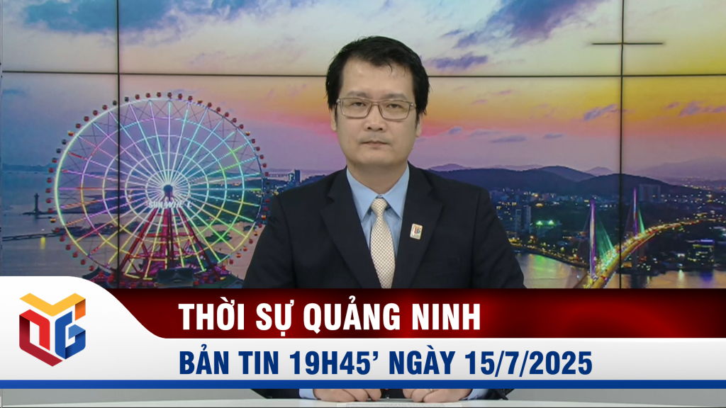 Bản tin thời sự 19h45' ngày 15/7/2025