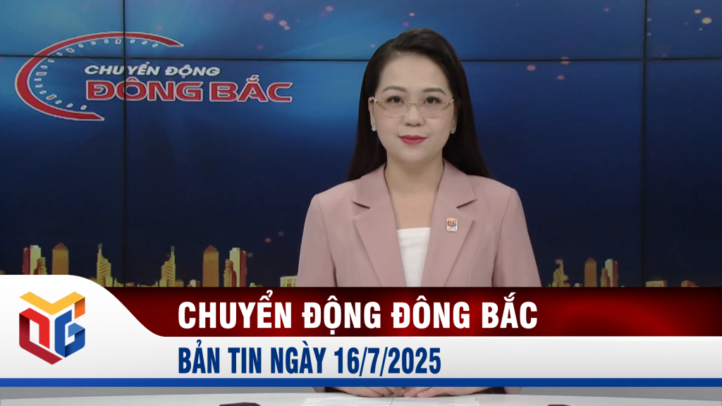 Chuyển động Đông Bắc ngày 16/7/2025