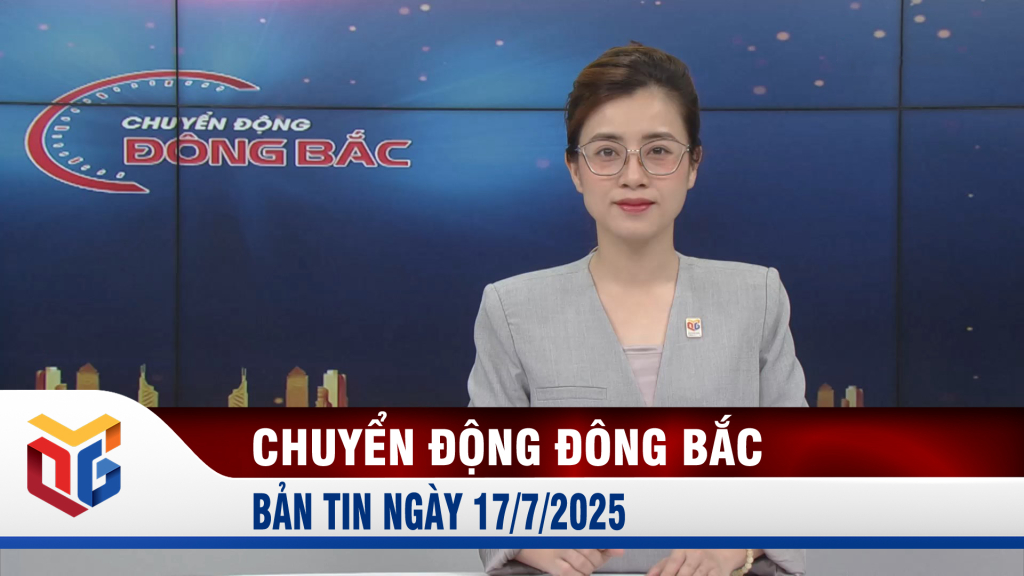 Chuyển động Đông Bắc ngày 17/7/2025