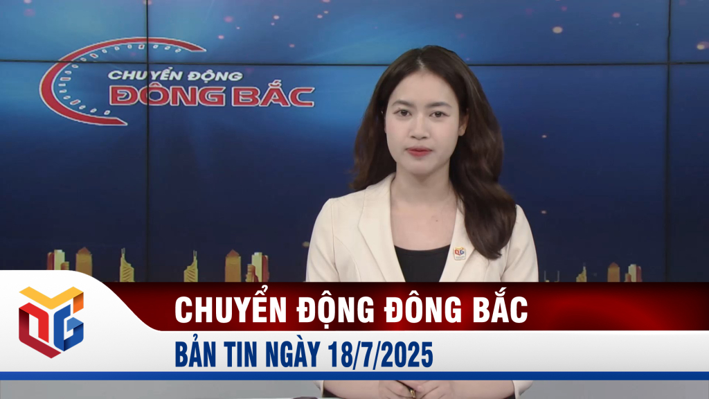 Chuyển động Đông Bắc ngày 18/7/2025
