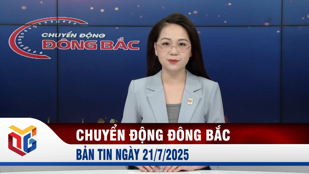 Chuyển động Đông Bắc ngày 21/7/2025