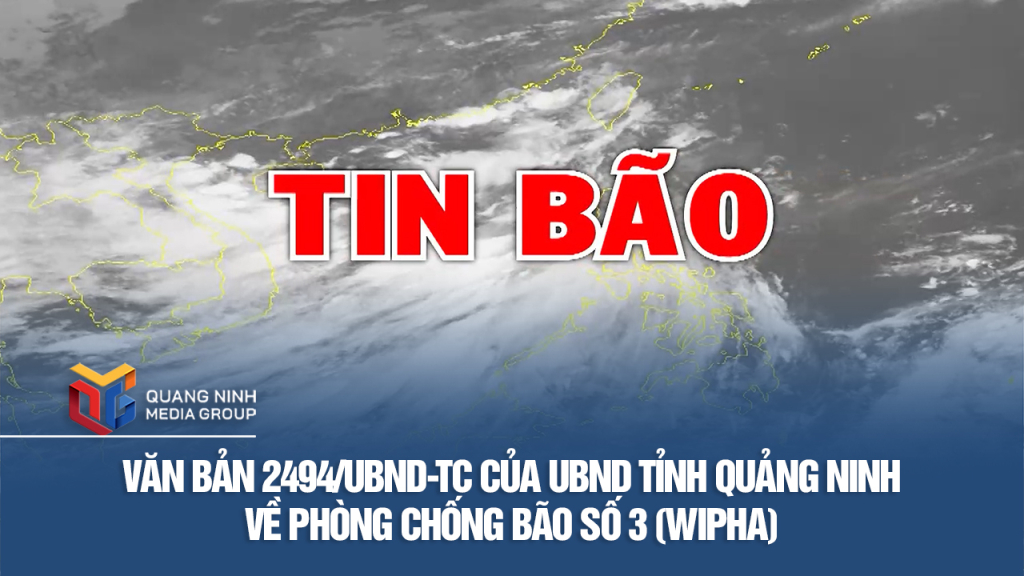 Văn bản 2494/UBND-TC của UBND tỉnh Quảng Ninh về phòng chống bão số 3 (Wipha)