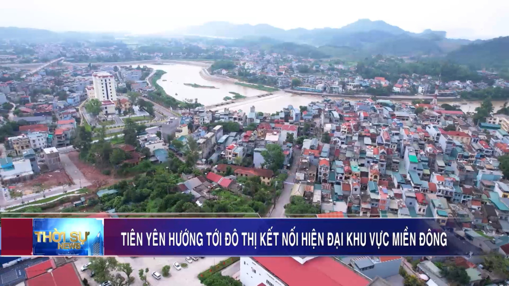 Tiên Yên hướng tới đô thị kết nối hiện đại khu vực miền Đông