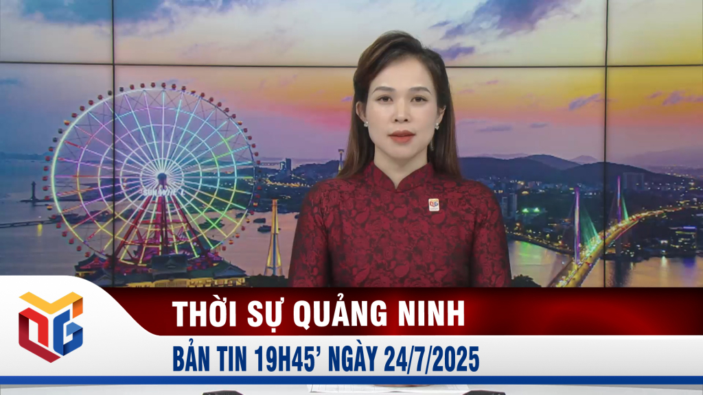 Bản tin thời sự 19h45' ngày 24/7/2025