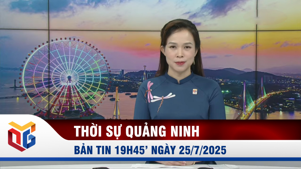 Bản tin thời sự 19h45' ngày 25/7/2025