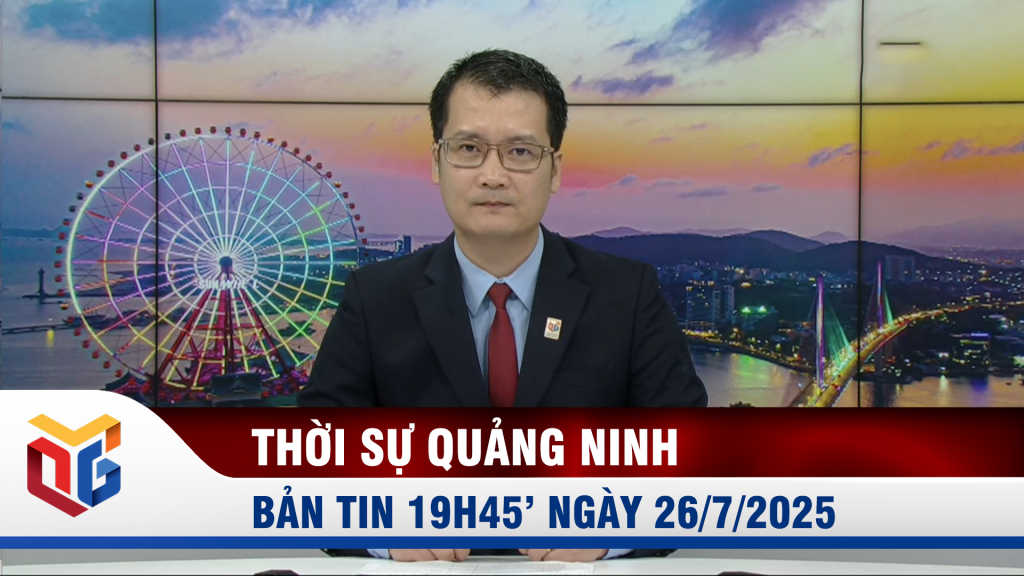 Bản tin thời sự 19h45' ngày 26/7/2025