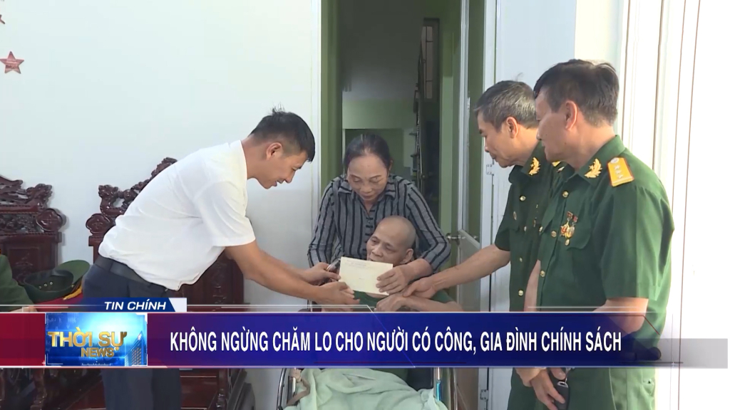 Không ngừng chăm lo cho người có công, gia đình chính sách