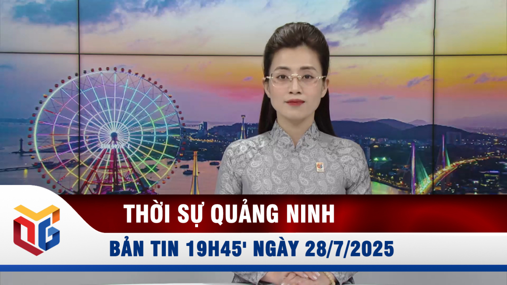 Bản tin thời sự 19h45' ngày 28/7/2025