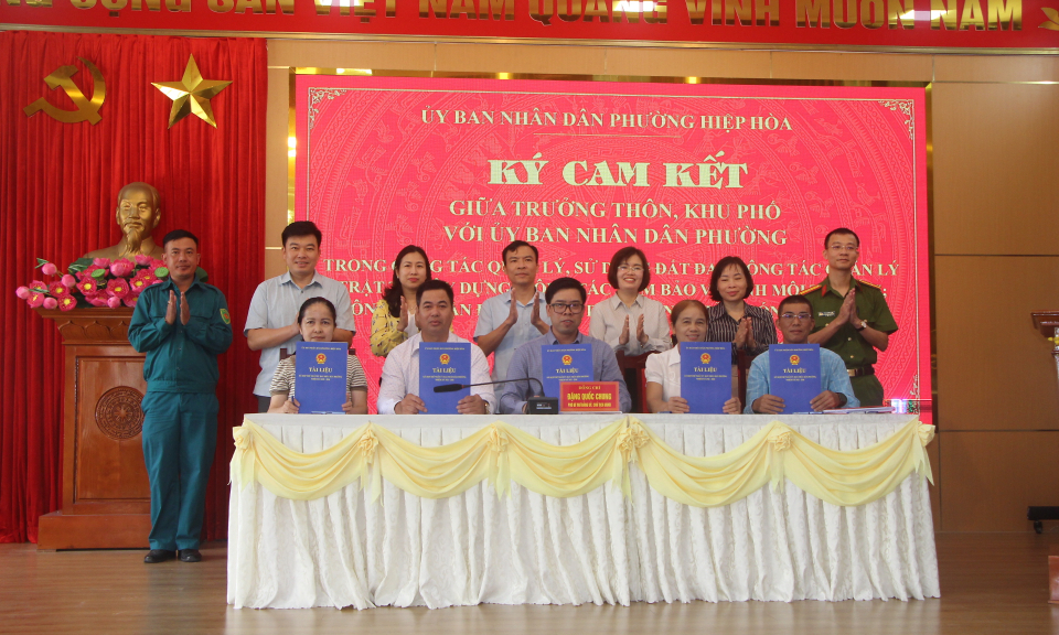 Phường Hiệp Hòa: Ký cam kết tăng cường quản lý đất đai, môi trường, trật tự xây dựng và vận động nhân dân GPMB
