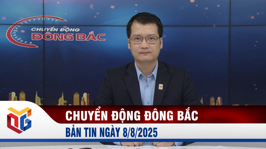Chuyển động Đông Bắc ngày 8/8/2025