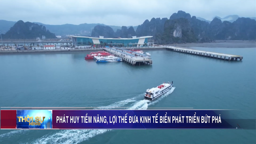 Phát huy tiềm năng, lợi thế đưa kinh tế biển phát triển bứt phá