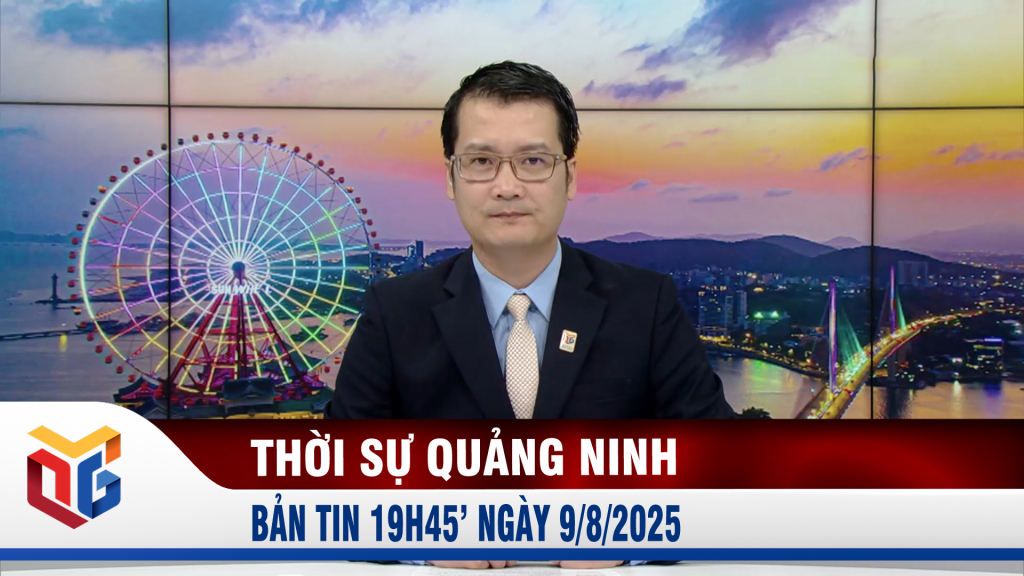 Bản tin thời sự 19h45' ngày 9/8/2025