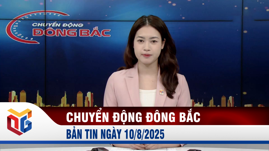 Chuyển động Đông Bắc ngày 10/8/2025