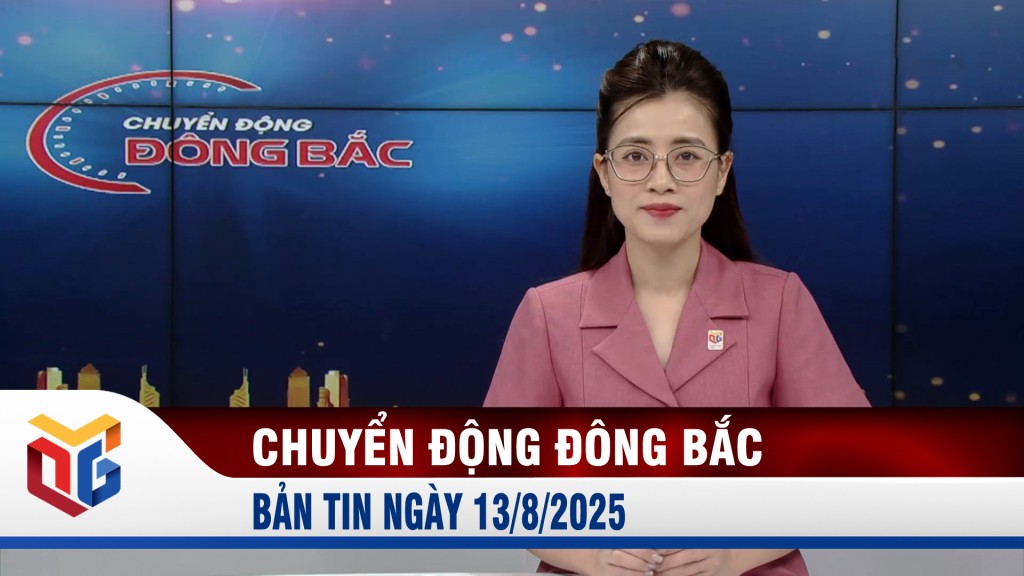 Chuyển động Đông Bắc ngày 13/8/2025