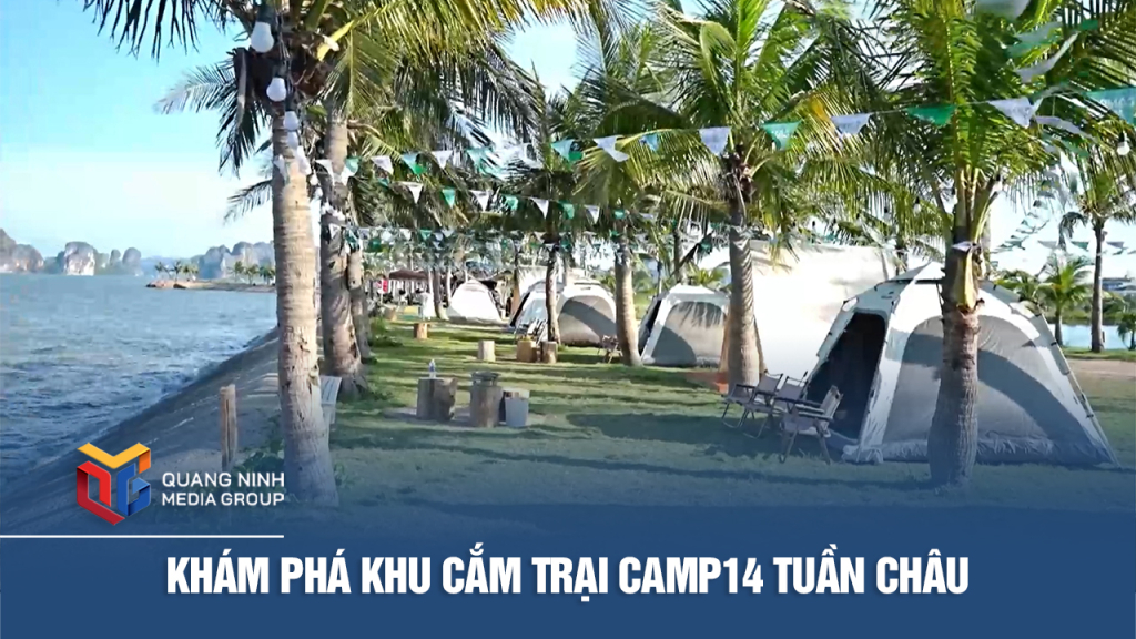 Khám phá khu cắm trại Camp14 Tuần Châu
