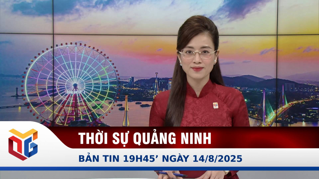 Bản tin thời sự 19h45' ngày 14/8/2025