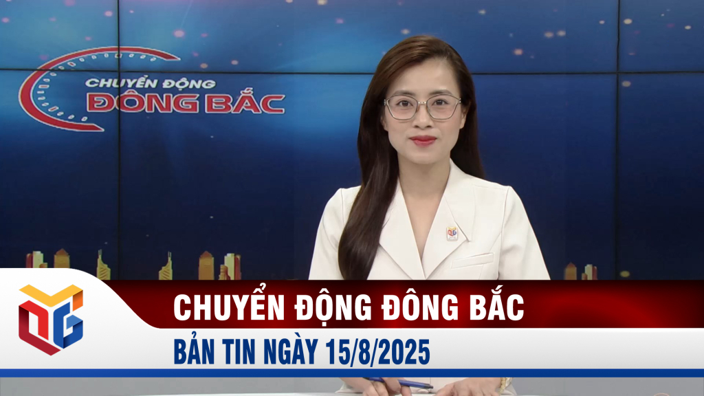 Chuyển động Đông Bắc ngày 15/8/2025