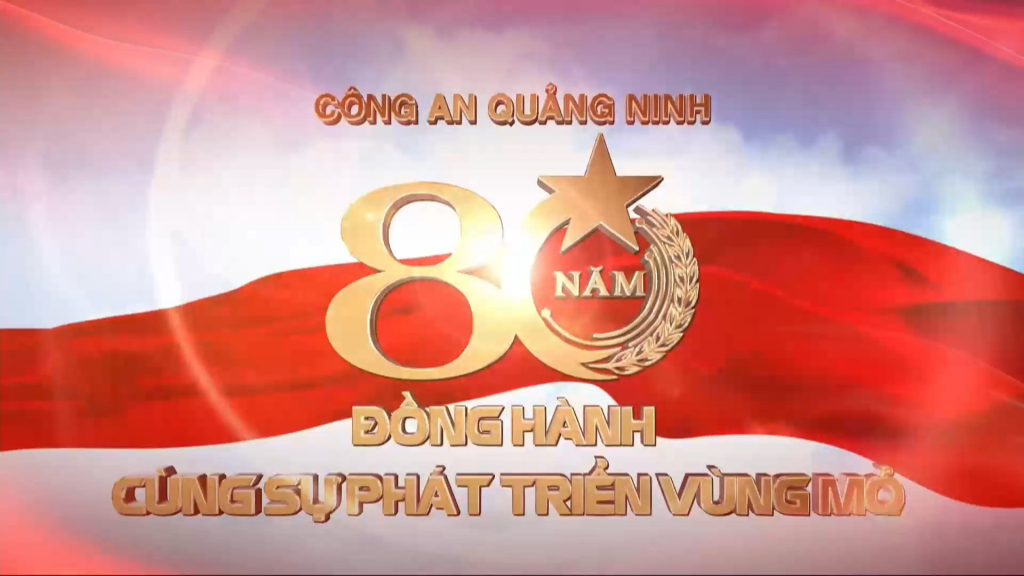 Công an Quảng Ninh - 80 năm đồng hành cùng sự phát triển của Vùng mỏ