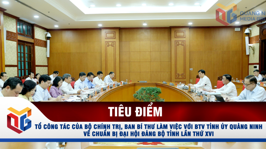 Tổ công tác của Bộ Chính trị, Ban Bí thư làm việc với BTV Tỉnh ủy Quảng Ninh về chuẩn bị Đại hội Đảng bộ tỉnh lần thứ XVI