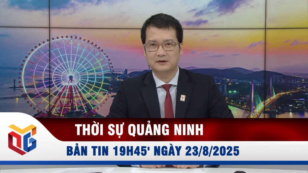 Bản tin thời sự 19h45' ngày 23/8/2025