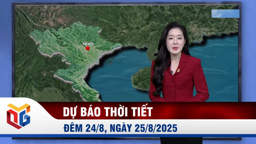 Dự báo thời tiết đêm 24/8, ngày 25/8/2025
