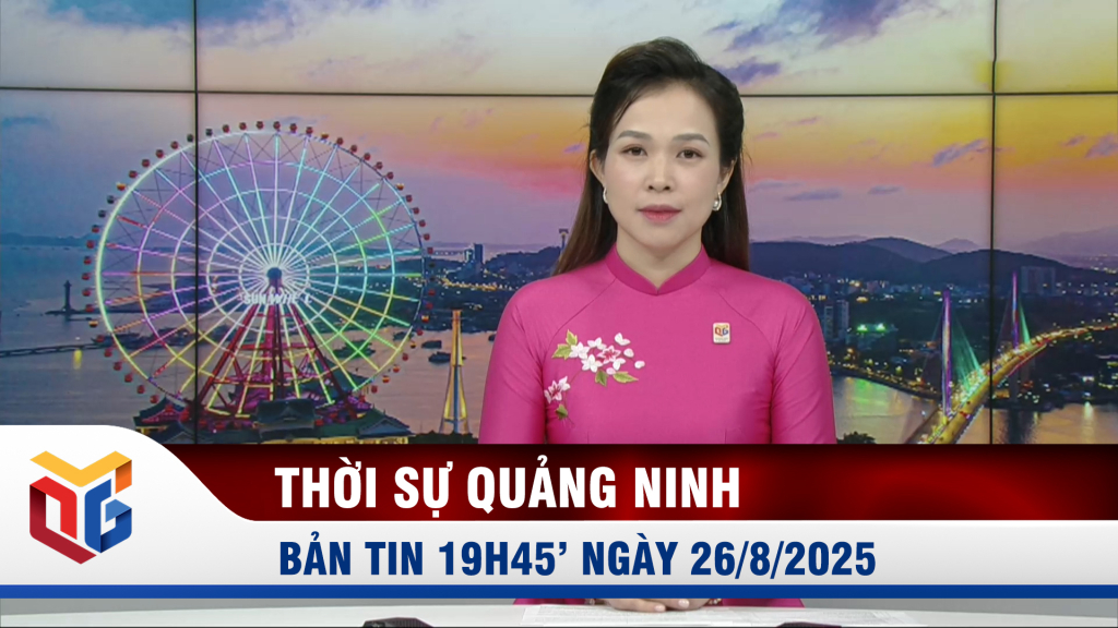 Bản tin thời sự 19h45' ngày 26/8/2025