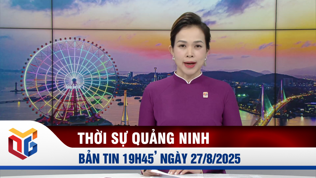 Bản tin thời sự 19h45' ngày 27/8/2025
